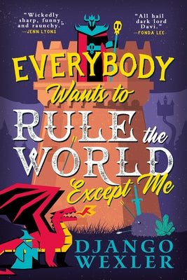 Everybody Wants to Rule the World Except Me by Wexler, Django