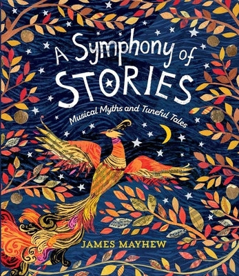 A Symphony of Stories: Musical Myths and Tuneful Tales by Mayhew, James