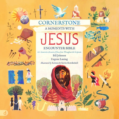 Cornerstone: A Moments with Jesus Encounter Bible: 20 Immersive Accounts of Jesus from Throughout the Scriptures by Johnson, Bill