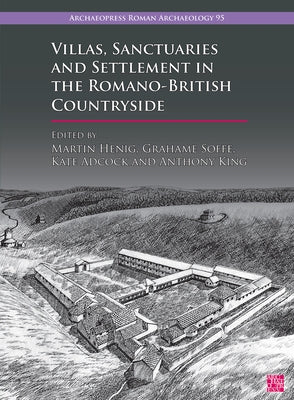 Villas, Sanctuaries and Settlement in the Romano-British Countryside: New Perspectives and Controversies by Adcock, Kate