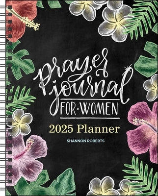Prayer Journal for Women 12-Month 2025 Monthly/Weekly Planner Calendar by Roberts, Shannon