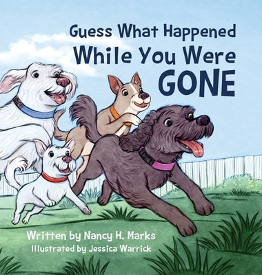 Guess What Happened While You Were Gone by Marks, Nancy H.