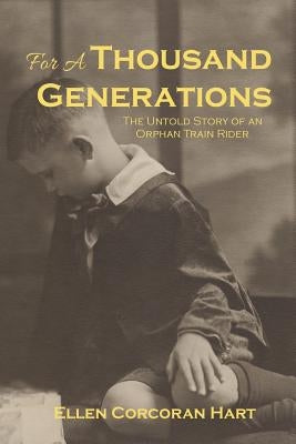 For A Thousand Generations: The untold story of an orphan train rider by Hart, Ellen Corcoran