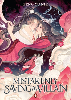 Mistakenly Saving the Villain (Novel) Vol. 1 by Feng Yu Nie