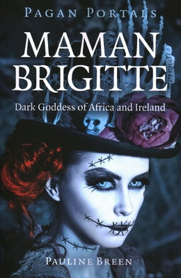 Pagan Portals - Maman Brigitte: Dark Goddess of Africa and Ireland by Breen, Pauline