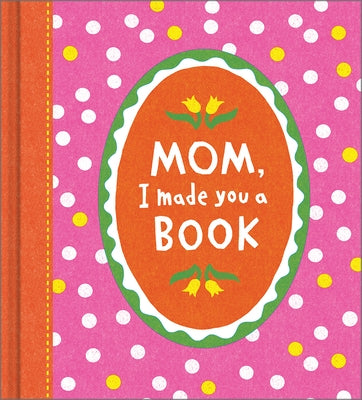 Mom, I Made You a Book by Compendium
