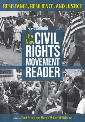The New Civil Rights Movement Reader: Resistance, Resilience, and Justice by Parker, Traci