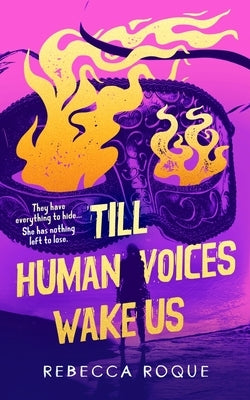 Till Human Voices Wake Us by Roque, Rebecca