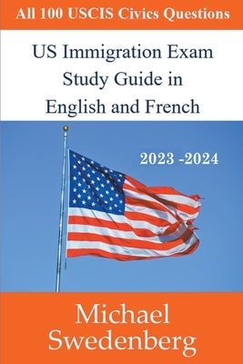 US Immigration Exam Study Guide in English and French by Swedenberg, Michael