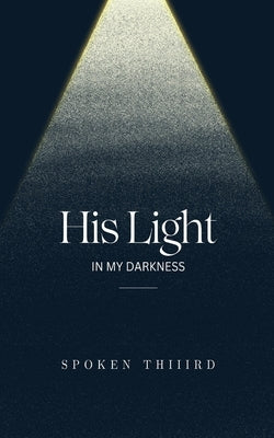 His Light In My Darkness by Thiiird, Spoken