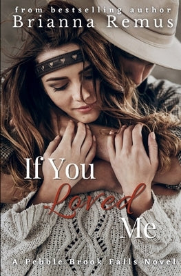 If You Loved Me by Remus, Brianna
