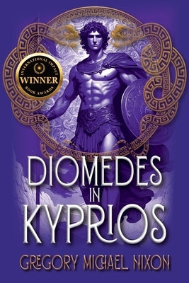 Diomedes in Kyprios: Second Edition by Nixon, Gregory Michael