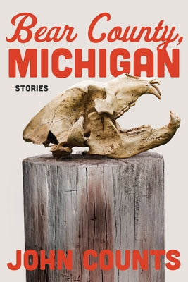 Bear County, Michigan: Stories by Counts, John