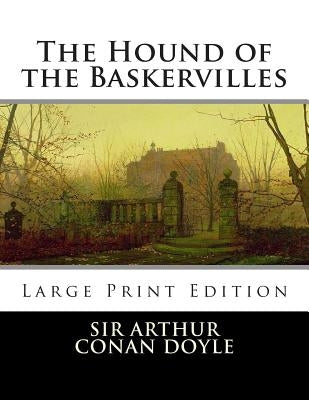 The Hound of the Baskervilles: Large Print by Doyle, Arthur Conan