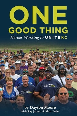 Do One Good Thing: Stories About Everyday People Promoting Racial Unity in Kansas City by Jarrett, Ray