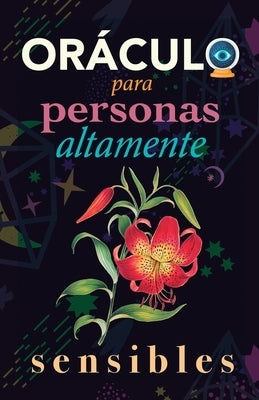 Oráculo para personas altamente sensibles: Toma las decisiones correctas gracias al don de tu Sensibilidad y el Poder del Cosmos. Basado en el I Ching by Stars, Grete