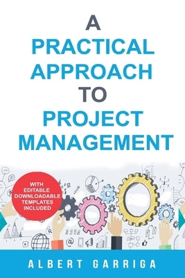 A practical approach to project management: Book + editable templates by Spanish Group, The