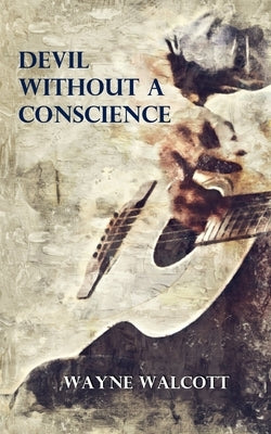 Devil Without a Conscience by Walcott, Wayne