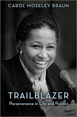 Trailblazer: Perseverance in Life and Politics by Moseley Braun, Carol