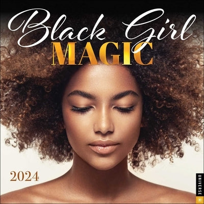Black Girl Magic 2024 Wall Calendar by Universe Publishing