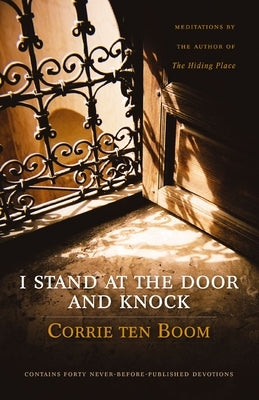 I Stand at the Door and Knock: Meditations by the Author of the Hiding Place by Ten Boom, Corrie