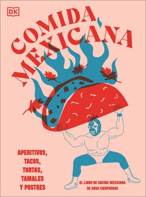 Comida Mexicana: Aperitivos, Tacos, Tortas, Tamales Y Postres by Cienfuegos, Rosa