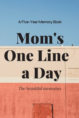 Mom's One Line a Day by Memories, The Beautiful