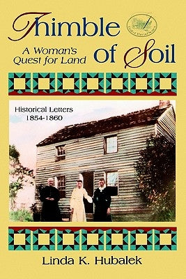 Thimble of Soil: A woman's Quest for Land by Hubalek, Linda K.