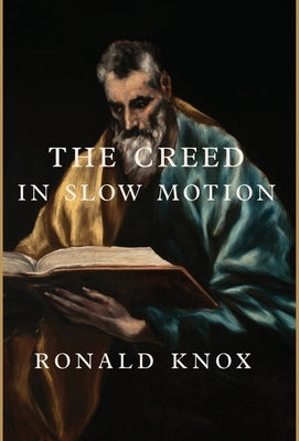 The Creed in Slow Motion by Knox, Ronald