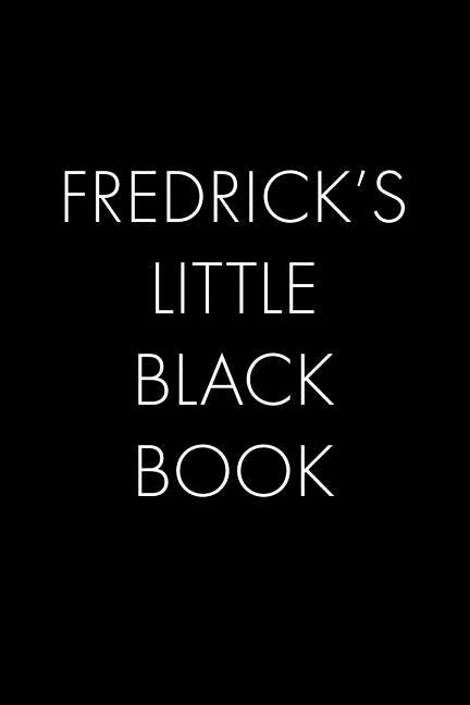 Fredrick's Little Black Book: The Perfect Dating Companion for a Handsome Man Named Fredrick. A secret place for names, phone numbers, and addresses by Publishing, Wingman