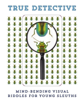 True Detective: Mind-Bending Visual Riddles for Young Sleuths! 1 [With Magnifying Glass] by Cider Mill Press