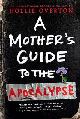 A Mother's Guide to the Apocalypse by Overton, Hollie