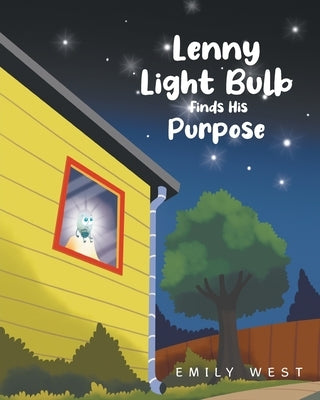 Lenny Light Bulb Finds His Purpose by West, Emily