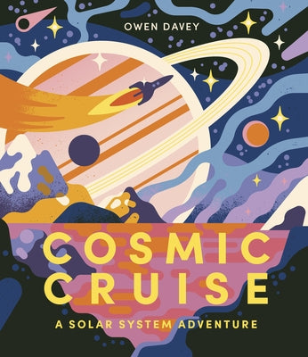 Cosmic Cruise: A Solar System Adventure by Davey, Owen