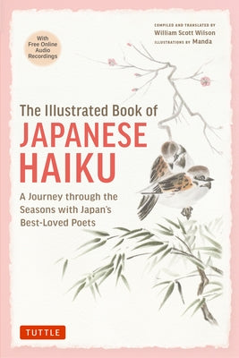 The Illustrated Book of Japanese Haiku: A Journey Through the Seasons with Japan's Best-Loved Poets (Free Online Audio) by Wilson, William Scott