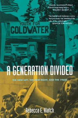 A Generation Divided: The New Left, the New Right, and the 1960s by Klatch, Rebecca E.