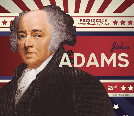 John Adams by Elston, Heidi M. D.