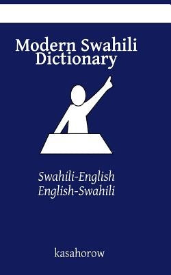 Modern Swahili Dictionary: Swahili-English, English-Swahili by Kasahorow