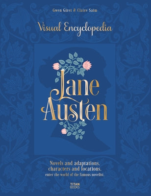 Jane Austen: Visual Encyclopedia by Saim, Claire