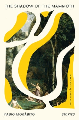 The Shadow of the Mammoth: Stories by Mor&#195;&#161;bito, Fabio