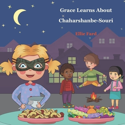 Grace Learns about Chaharshanbe Souri by Fard, Ellie