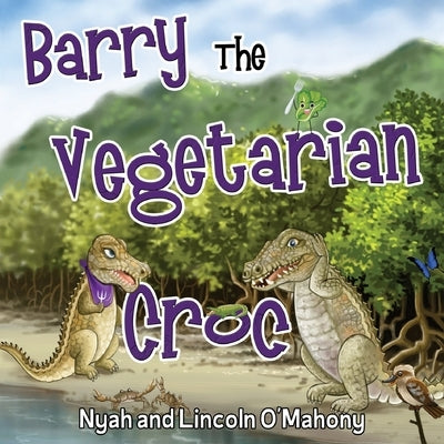 Barry The Vegetarian Croc by O'Mahony, Nyah