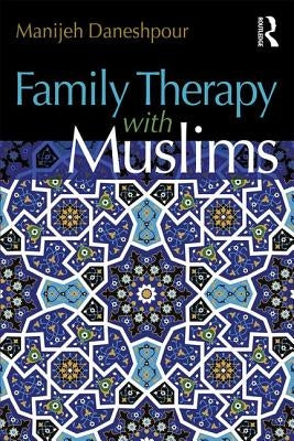 Family Therapy with Muslims by Daneshpour, Manijeh