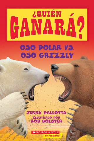 Oso Polar vs. Oso Grizzly = Polar Bear vs. Grizzly Bear (Who Would Win?) by Pallotta, Jerry