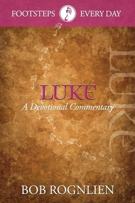 Luke: A Devotional Commentary by Rognlien, Bob