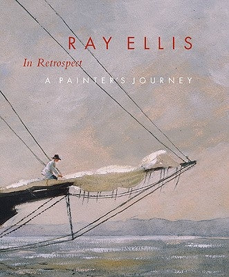 Ray Ellis in Retrospect: A Painter's Journey by Leeds, Valerie Ann