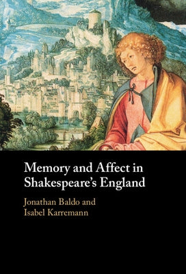 Memory and Affect in Shakespeare's England by Baldo, Jonathan