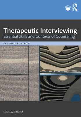 Therapeutic Interviewing: Essential Skills and Contexts of Counseling by Reiter, Michael D.