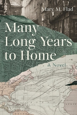 Many Long Years to Home by Flad, Mary M.