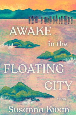 Awake in the Floating City by Kwan, Susanna